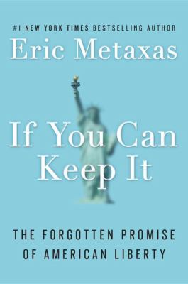 If you can keep it : the forgotten promise of American liberty /