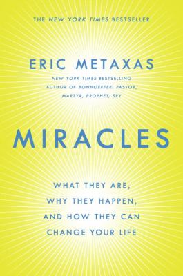 Miracles : what they are, why they happen, and how they can change your life /