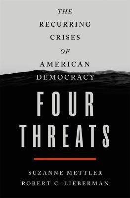 Four threats : the recurring crises of American democracy /