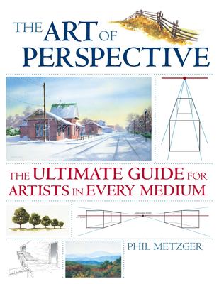 The art of perspective : the ultimate guide for artists in every medium /