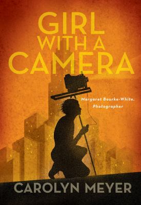 Girl with a camera : Margaret Bourke-White, photographer : a novel /