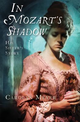 In Mozart's shadow : his sister's story /