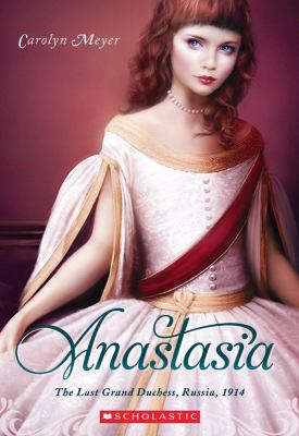 Anastasia : the last Grand Duchess, Russia, 1914 /