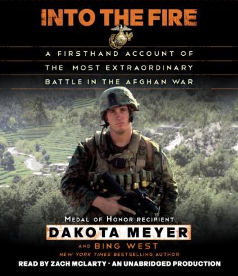Into the fire [compact disc, unabridged] : a firsthand account of the most extraordinary battle in the Afghan War /