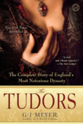 The Tudors : the complete story of England's most notorious dynasty /