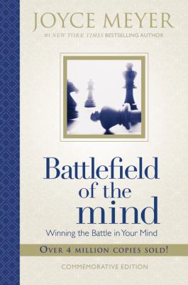 Battlefield of the mind : winning the battle in your mind /