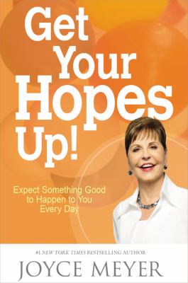 Get your hopes up! : expect something good to happen to you every day /