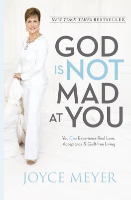 God is not mad at you : you can experience real love, acceptance & guilt-free living /