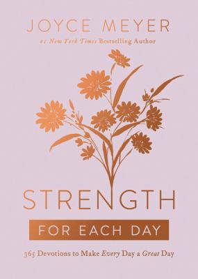 Strength for each day : 365 devotions to make every day a great day /