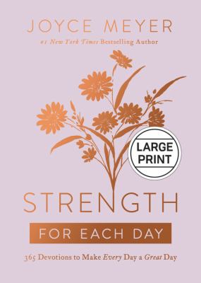 Strength for each day [large type] : 365 devotions to make every day a great day /
