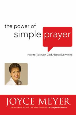 The power of simple prayer : how to talk with God about everything /