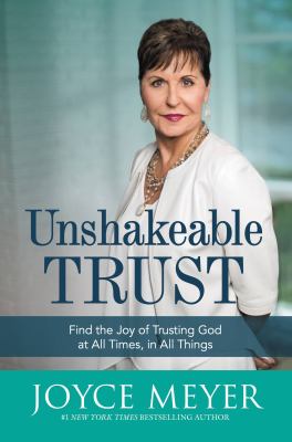 Unshakeable trust [large type] : find the joy of trusting God at all times, in all things /
