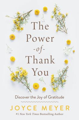 The power of thank you : discover the joy of gratitude /