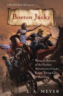 Boston Jacky : being an account of the further adventures of Jacky Faber, taking care of business /