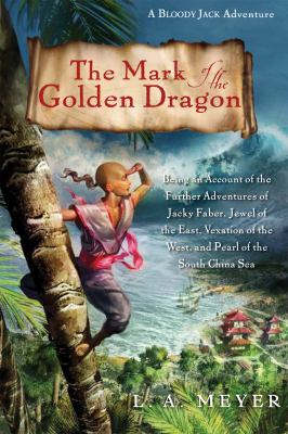 The mark of the golden dragon : being an account of the further adventures of Jacky Faber, jewel of the East, vexation of the West, and pearl of the South China Sea / #9.