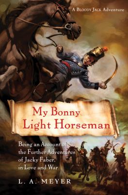My bonny light horseman : being an account of the further adventures of Jacky Faber, in love and war / 6