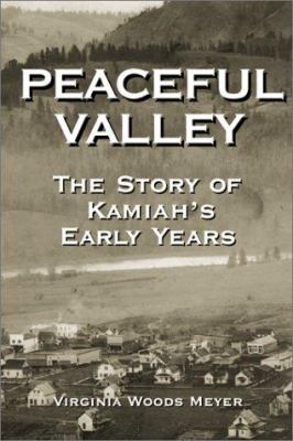 Peaceful valley : the story of Kamiah's early years /