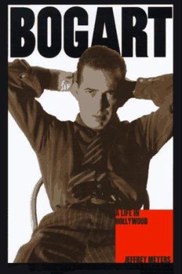 Bogart : a life in Hollywood /