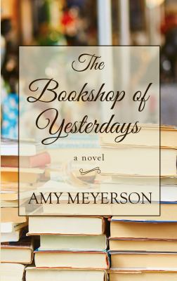 The bookshop of yesterdays [large type] : a novel /
