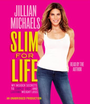 Slim for life [compact disc, unabridged] : my insider secrets to simple, fast, and lasting weight loss /