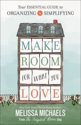 Make room for what you love /