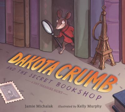 Dakota Crumb & the secret bookshop : a tiny treasure hunt /