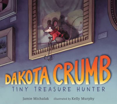 Dakota Crumb : tiny treasure hunter /