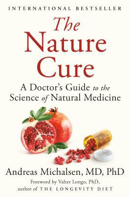 The nature cure : a doctor's guide to the science of natural medicine /