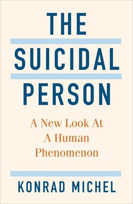 The suicidal person : a new look at a human phenomenon /