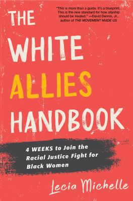 The white allies handbook : 4 weeks to join the racial justice fight for black women /