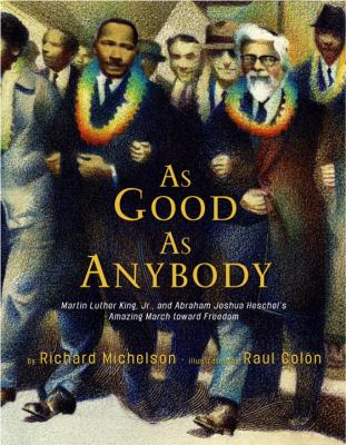 As good as anybody : Martin Luther King Jr. and Abraham Joshua Heschel's amazing march towards freedom /