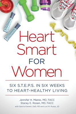 Heart smart for women : six S.T.E.P.S. in six weeks to heart-healthy living /