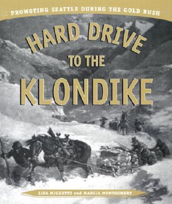 Hard drive to the Klondike : promoting Seattle during the Gold Rush /