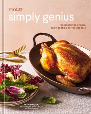 Simply genius : recipes for beginners, busy cooks & curious people /