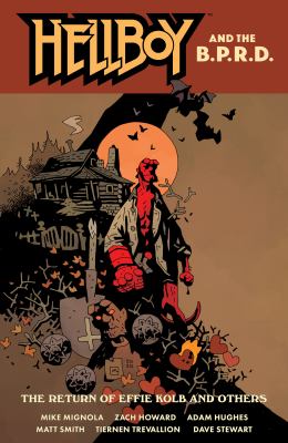 Hellboy and the B.P.R.D. The Return of Effie Kolb and others /