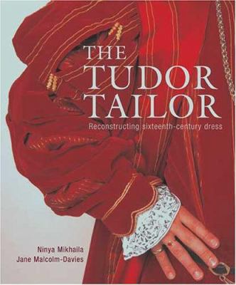 The Tudor tailor : reconstructing 16th-century dress /