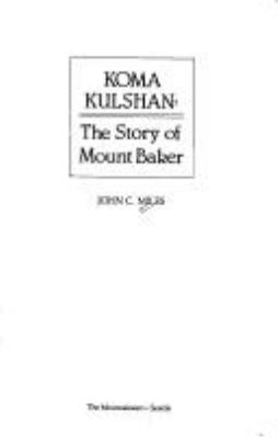 Koma Kulshan : the story of Mount Baker /