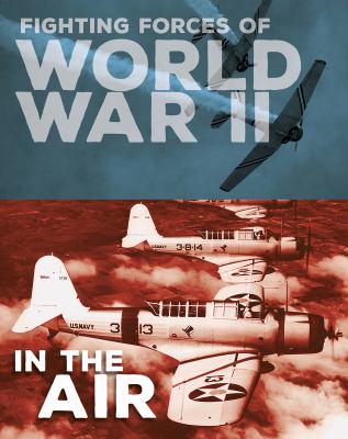 Fighting forces of World War II in the air /