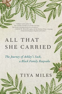 All that she carried : the journey of Ashley's sack, a Black family keepsake /