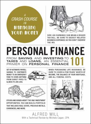Personal finance 101 : from saving and investing to taxes and loans, an essential primer on personal finance /