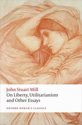 On liberty, utilitarianism, and other essays /