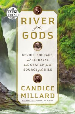 River of the gods : [large type] genius, courage, and betrayal in the search for the source of the Nile /
