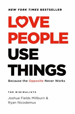 Love people, use things : because the opposite never works /