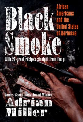 Black smoke : African Americans and the United States of barbecue /