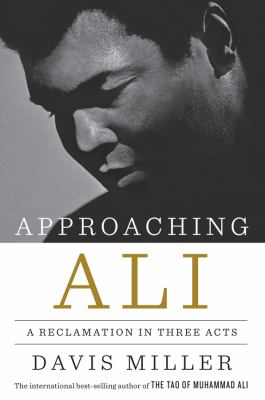 Approaching Ali : a reclamation in three acts /
