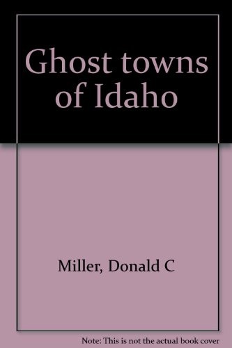Ghost towns of Idaho /