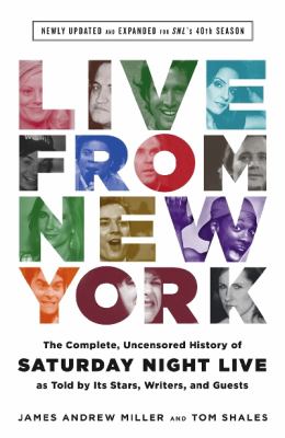 Live from New York : the complete, uncensored history of Saturday Night Live as told by its stars, writers, and guests /