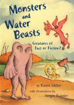 Monsters and water beasts : creatures of fact or fiction? /