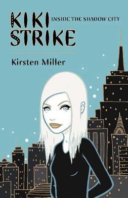 Kiki Strike : inside the shadow city /