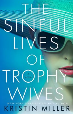 The sinful lives of trophy wives : a novel /